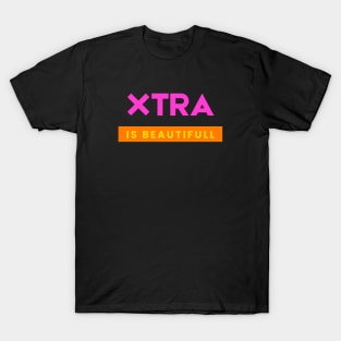 XTRA IS BEAUTIFUL T-Shirt